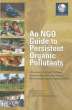 An NGO Guide to Persistent Organic Pollutants