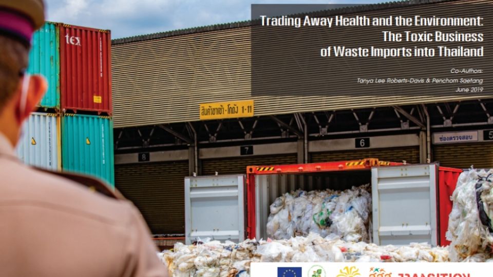 Trading Away Health and the Environment: The Toxic Business of Waste Imports into Thailand