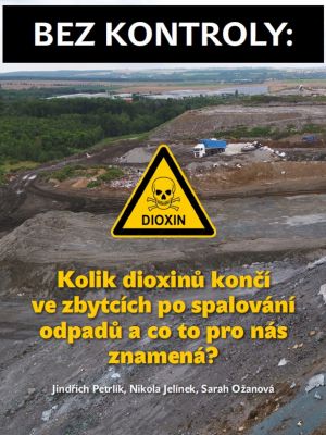 Bez kontroly: Kolik dioxinů končí ve zbytcích po spalování odpadů a co to pro nás znamená?