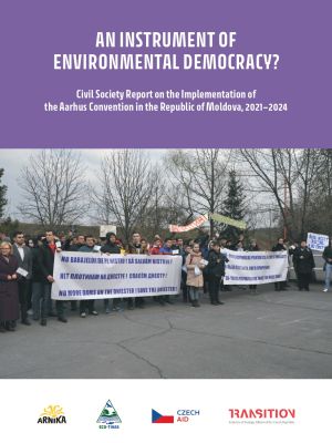 An Instrument of Environmental Democracy?: Civil Society Report on the Implementation of the Aarhus Convention in the Republic of Moldova, 2021–2024