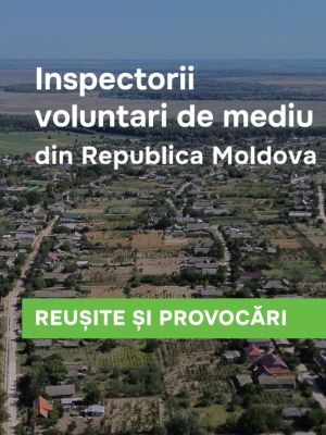 Inspectorii voluntari de mediu din Republica Moldova: reușite și provocări