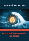 Chemick&aacute; recyklace: Odveden&iacute; pozornosti, ne ře&scaron;en&iacute;